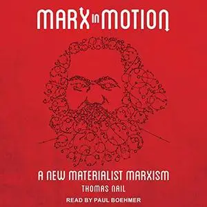 Marx in Motion: A New Materialist Marxism [Audiobook]