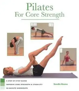 Pilates for Core Strength: A Step-by-step Guide to Improve Core Stregth & Stabilty 30-minute Workouts (Repost)