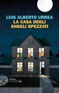 Luis Alberto Urrea - La casa degli angeli spezzati
