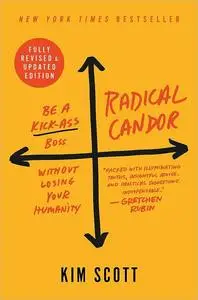 Radical Candor: Be a Kick-Ass Boss Without Losing Your Humanity, Fully Revised and Updated Edition [Repost]