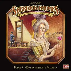 «Sherlock Holmes - Die geheimen Fälle des Meisterdetektivs - Folge 3: Das entwendete Fallbeil» by Sir Arthur Conan Doyle