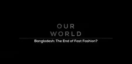 BBC Our World - Bangladesh: The End of Fast Fashion? (2020)