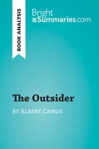 «The Outsider by Albert Camus (Book Analysis)» by Bright Summaries