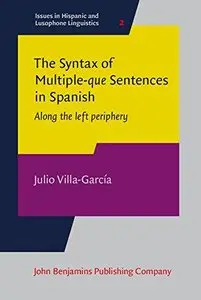 The Syntax of Multiple-que Sentences in Spanish: Along the left periphery