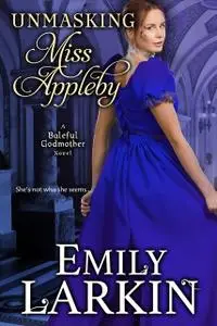 «Unmasking Miss Appleby» by Emily Larkin