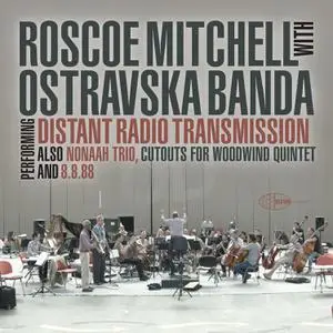 Roscoe Mitchell - Distant Radio Transmission (2020)