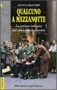 Qualcuno a mezzanotte. La settima indagine del commissario Martini - Gianna Baltaro