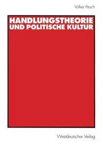 Handlungstheorie und Politische Kultur