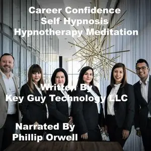 «Career Confidence Self Hynosis Hypnotherapy Meditation» by Key Guy Technology LLC