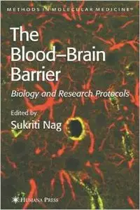 Blood'Brain Barrier: Biology and Research Protocols (Methods in Molecular Medicine) by Sukriti Nag
