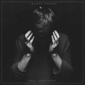 Jaymes Young - Feel Something (2017)