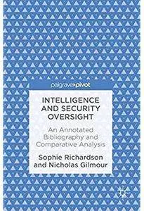 Intelligence and Security Oversight: An Annotated Bibliography and Comparative Analysis [Repost]