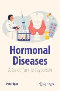 Hormonal Diseases: A Guide for the Layperson