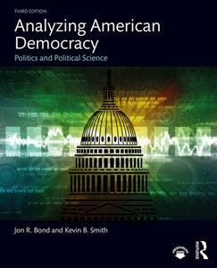 Analyzing American Democracy : Politics and Political Science, Third Edition