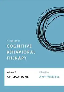Handbook of Cognitive Behavioral Therapy, Volume 2: Applications