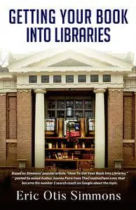 «Getting Your Book Into Libraries» by Eric Otis Simmons