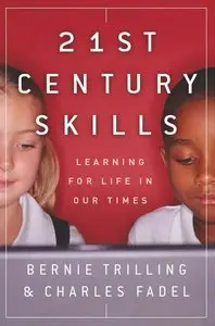 21st Century Skills: Learning for Life in Our Times (repost)