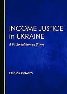 Income Justice in Ukraine: A Factorial Survey Study