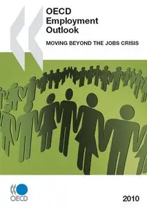 OECD Employment Outlook 2010. Moving beyond the Jobs Crisis 