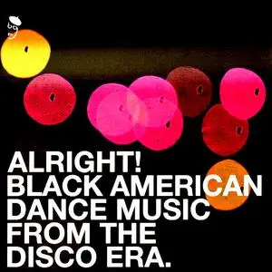 VA - Alright! Black American Dance Music From The Disco Era (2001)