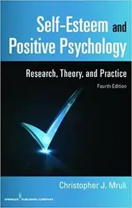 Self-Esteem and Positive Psychology, 4th Edition: Research, Theory, and Practice