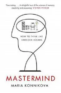 Mastermind: How to Think Like Sherlock Holmes