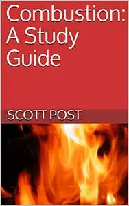 Combustion: A Study Guide: What you need to know to perform thermodynamic combustion calculations