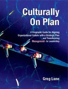 Culturally On Plan: A Pragmatic Guide for Aligning Organizational Culture with a Strategic Plan (Repost)