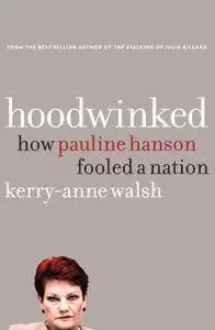 Hoodwinked: How Pauline Hanson fooled a nation