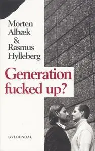 «Generation fucked up» by Morten Albæk,Rasmus Hylleberg