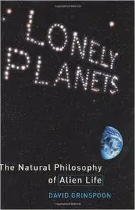 Lonely Planets: The Natural Philosophy of Alien Life 1st Edition by David Grinspoon