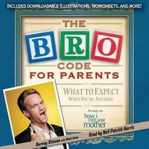 «Bro Code for Parents: What to Expect When You're Awesome» by Barney Stinson