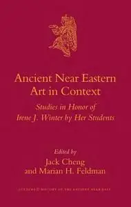 Ancient Near Eastern Art in Context (Culture and History of the Ancient Near East)