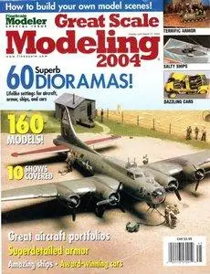 Great Scale Modeling 2004 - FineScale Modeler Special
