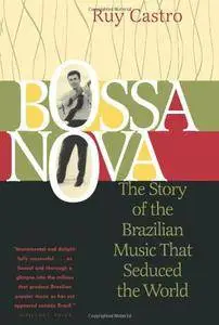 Bossa Nova: The Story of the Brazilian Music That Seduced the World