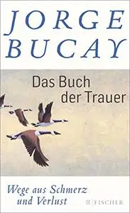 Das Buch der Trauer: Wege aus Schmerz und Verlust