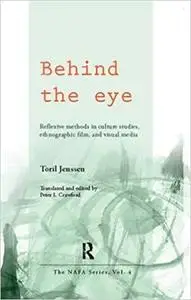 Behind the Eye: Reflexive Methods in Culture Studies, Ethnographic Film, and Visual Media