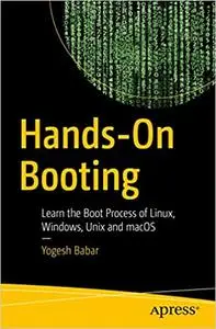 Hands-on Booting: Learn the Boot Process of Linux, Windows, and Unix