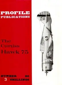 The Curtiss Hawk 75 (Profile Publications Number 80)