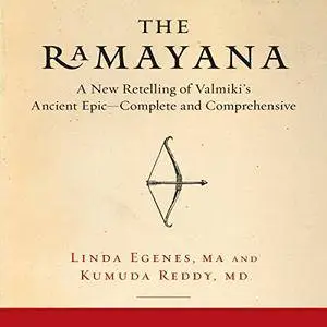 The Ramayana: A New Retelling of Valmiki's Ancient Epic - Complete and Comprehensive [Audiobook]