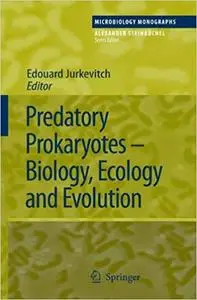 Predatory Prokaryotes: Biology, Ecology and Evolution