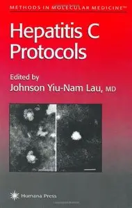 Hepatitis C Protocols (Methods in Molecular Medicine) by Johnson Y. N. Lau
