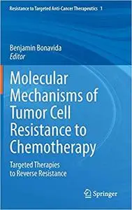 Molecular Mechanisms of Tumor Cell Resistance to Chemotherapy: Targeted Therapies to Reverse Resistance