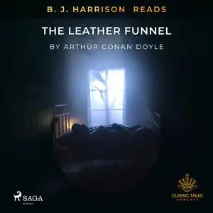 «B. J. Harrison Reads The Leather Funnel» by Arthur Conan Doyle