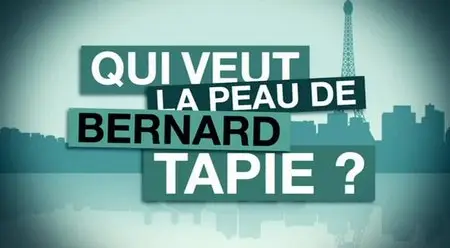 (Fr3) Qui veut la peau de Bernard Tapie ? (2015)
