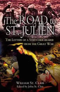 Road to St. Julien: The Letters of a Stretcher-bearer of the Great War