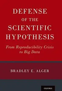 Defense of the Scientific Hypothesis: From Reproducibility Crisis to Big Data (Repost)