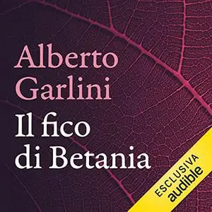 «Il Fico di Betania» by Alberto Garlini