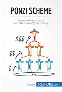 Ponzi Scheme: Learn to detect scams and take care of your money