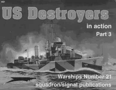 Squadron/Signal WARSHIPS NO. 21. US Destroyers in Action, Part 3